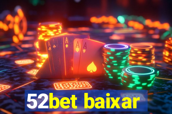 52bet baixar